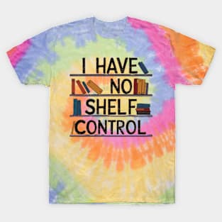 i have no shelf control T-Shirt